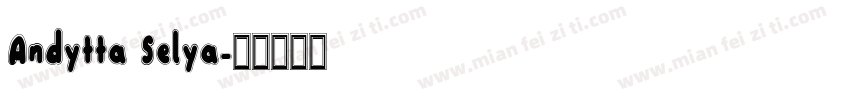 Andytta Selya字体转换